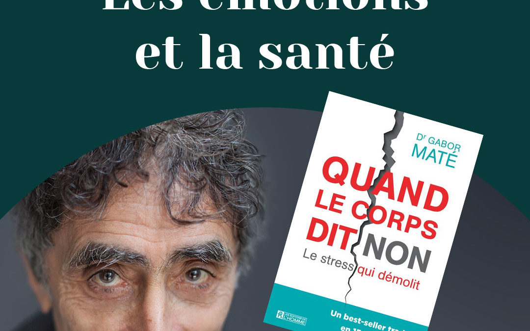 Les émotions au cœur de la santé – Quand le corps dit non de Gabor Maté